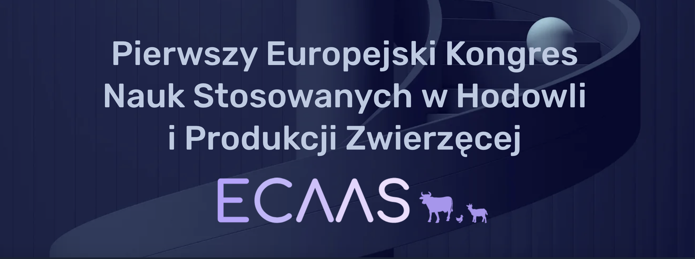 Pierwszy Europejski Kongres Nauk Stosowanych w Hodowli i Produkcji Zwierzęcej ECAAS